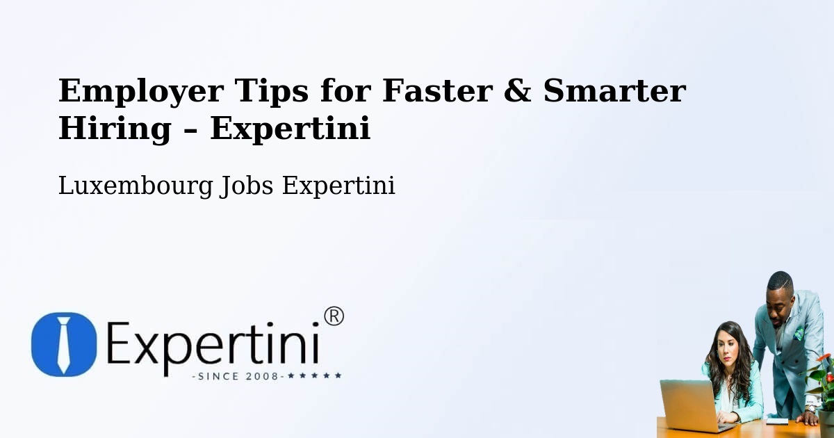 Employer Tips for Hiring & Recruitment – Schouweiler - Schouweiler, Luxembourg Jobs Expertini