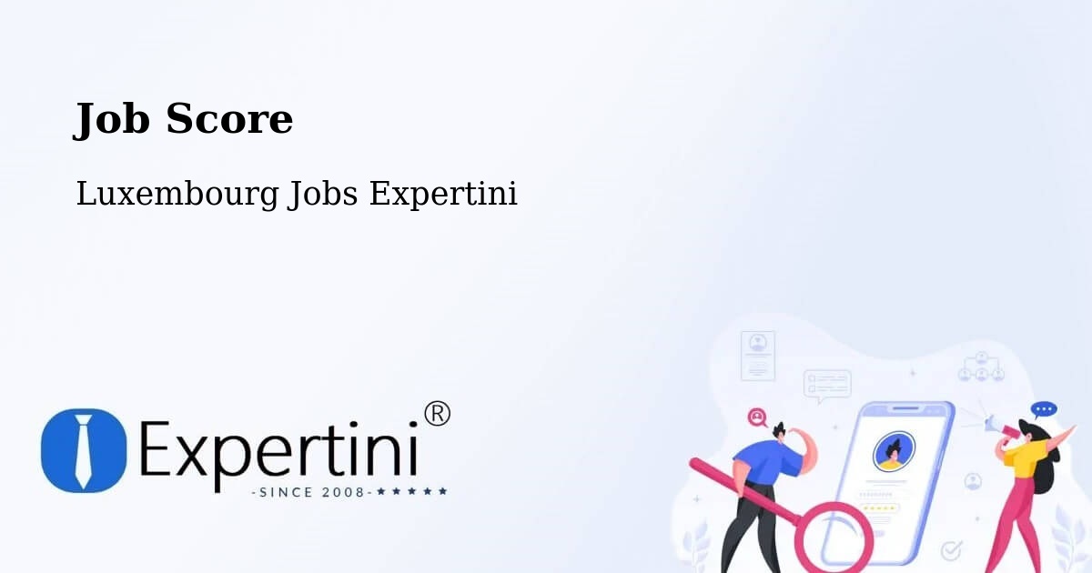 Job Score & Job Description Score Tool – Schouweiler - Luxembourg Jobs Expertini