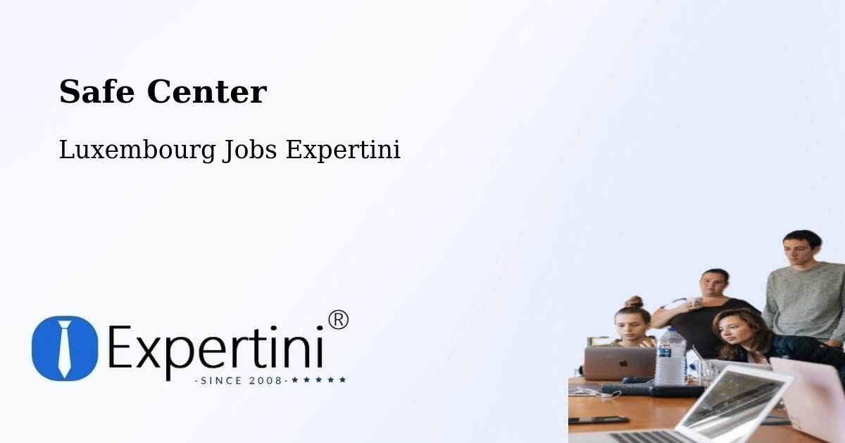 Safety Center – Schouweiler - Luxembourg Jobs Expertini